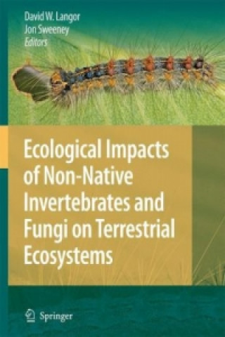 Книга Ecological Impacts of Non-Native Invertebrates and Fungi on Terrestrial Ecosystems David Langor