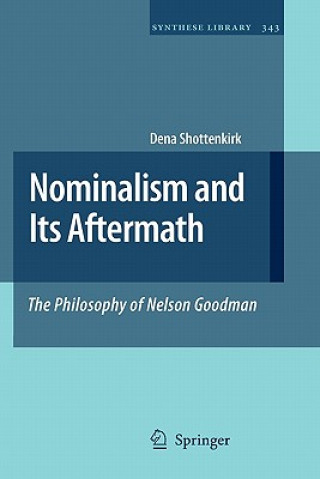 Kniha Nominalism and Its Aftermath: The Philosophy of Nelson Goodman Dena Shottenkirk