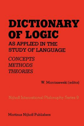 Könyv Dictionary of Logic as Applied in the Study of Language W. Marciszewski
