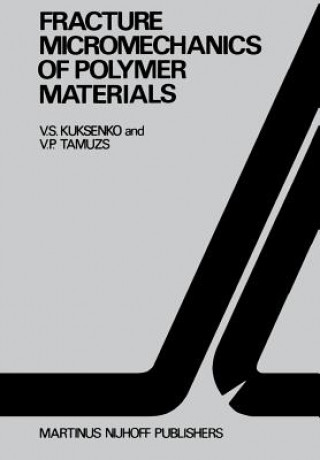 Könyv Fracture micromechanics of polymer materials V.S. Kuksenko