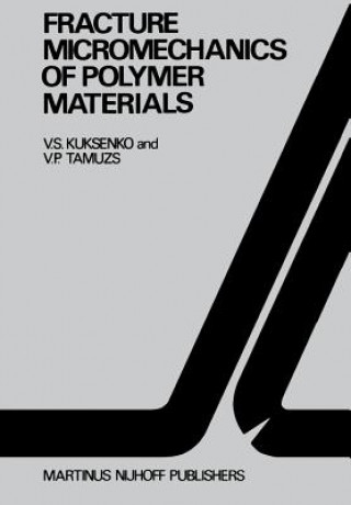 Książka Fracture micromechanics of polymer materials V.S. Kuksenko