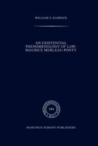 Książka Existential Phenomenology of Law: Maurice Merleau-Ponty W.S. Hamrick