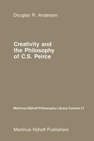 Könyv Creativity and the Philosophy of C.S. Peirce D. R. Anderson