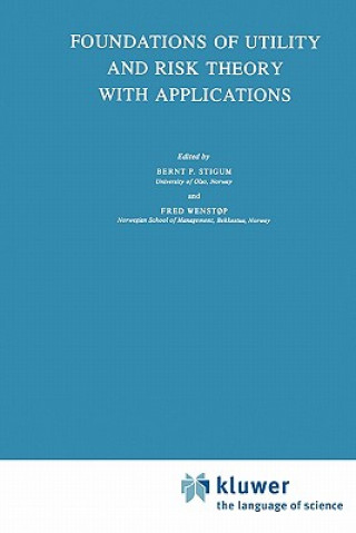 Kniha Foundations of Utility and Risk Theory with Applications Bernt P. Stigum