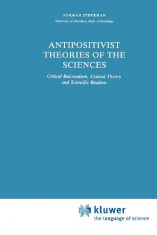 Kniha Antipositivist Theories of the Sciences N. Stockman