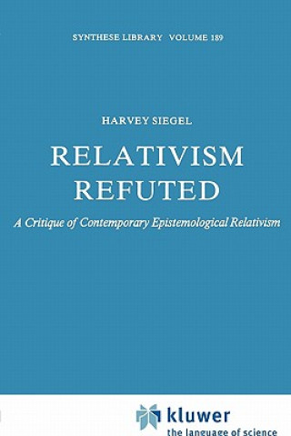 Книга Relativism Refuted H. Siegel