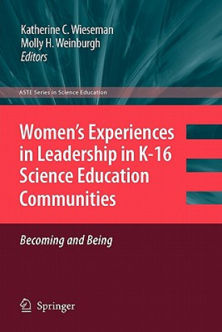 Buch Women's Experiences in Leadership in K-16 Science Education Communities, Becoming and Being Katherine C. Wieseman