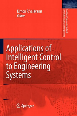 Kniha Applications of Intelligent Control to Engineering Systems Kimon P. Valavanis