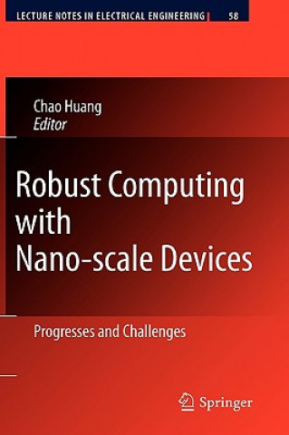 Kniha Robust Computing with Nano-scale Devices Chao Huang