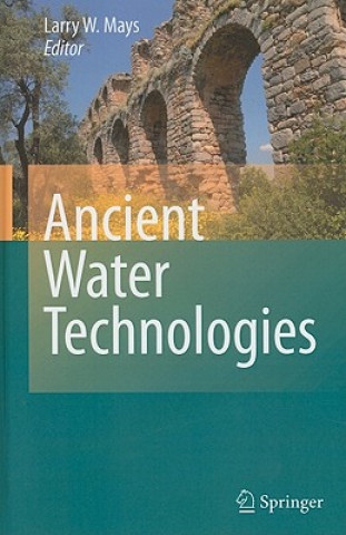 Książka Ancient Water Technologies Larry W. Mays