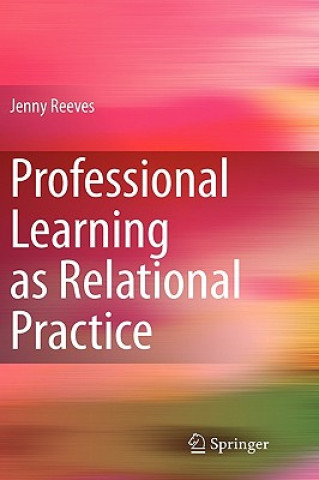 Kniha Professional Learning as Relational Practice Jenny Reeves