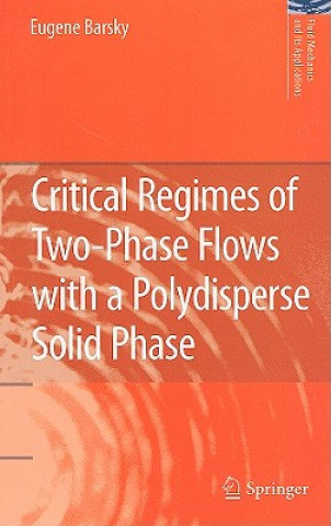 Kniha Critical Regimes of Two-Phase Flows with a Polydisperse Solid Phase Eugene Barsky