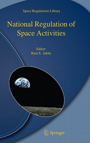Kniha National Regulation of Space Activities Ram S. Jakhu
