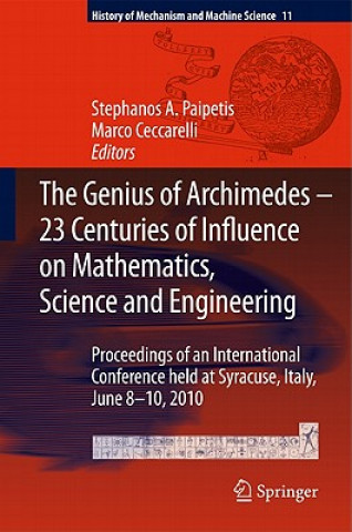 Livre Genius of Archimedes -- 23 Centuries of Influence on Mathematics, Science and Engineering S. A. Paipetis