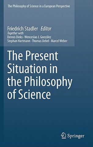 Knjiga Present Situation in the Philosophy of Science Friedrich Stadler