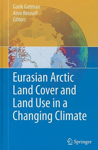 Carte Eurasian Arctic Land Cover and Land Use in a Changing Climate Garik Gutman