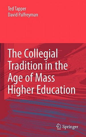 Kniha Collegial Tradition in the Age of Mass Higher Education Ted Tapper