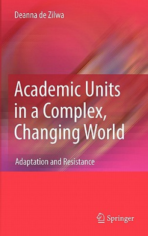 Könyv Academic Units in a Complex, Changing World Deanna Zilwa