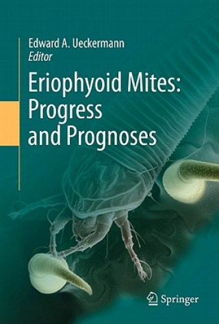 Carte Eriophyoid Mites: Progress and Prognoses Edward A. Ueckermann