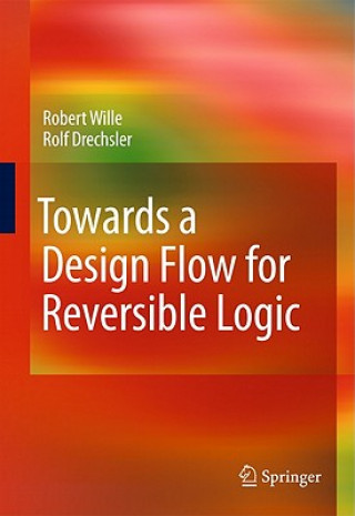 Buch Towards a Design Flow for Reversible Logic Robert Wille