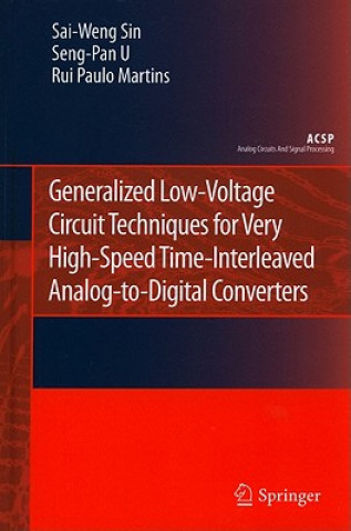 Kniha Generalized Low-Voltage Circuit Techniques for Very High-Speed Time-Interleaved Analog-to-Digital Converters Sai-Weng Sin