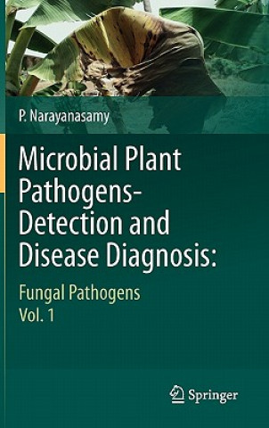 Kniha Microbial Plant Pathogens-Detection and Disease Diagnosis: P. Narayanasamy