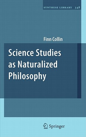 Könyv Science Studies as Naturalized Philosophy Finn Collin