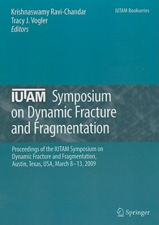 Kniha IUTAM Symposium on Dynamic Fracture and Fragmentation Krishnaswamy Ravi-Chandar