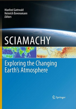 Kniha SCIAMACHY - Exploring the Changing Earth's Atmosphere Manfred Gottwald