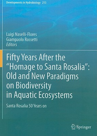 Książka Fifty Years After the "Homage to Santa Rosalia": Old and New Paradigms on Biodiversity in Aquatic Ecosystems Luigi Naselli-Flores