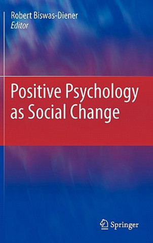 Carte Positive Psychology as Social Change Robert Biswas-Diener