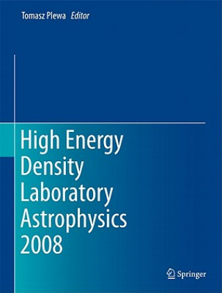 Kniha High Energy Density Laboratory Astrophysics 2008 Tomasz Plewa