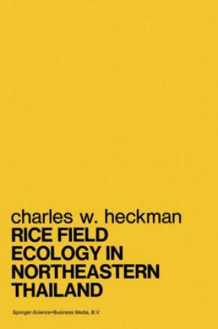 Könyv Rice Field Ecology in Northeastern Thailand Charles W. Heckman