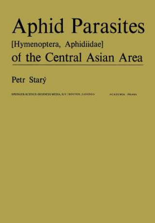 Книга Aphid Parasites (Hymenoptera, Aphidiidae) of the Central Asian Area P. Starý