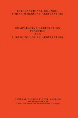 Carte Comparative Arbitration Practice and Public Policy in Arbitration:Eighth International Arbitration Congress, New York 1986 Pieter Sanders