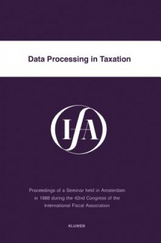 Könyv Data Processing in Taxation nternational Fiscal Association Staff