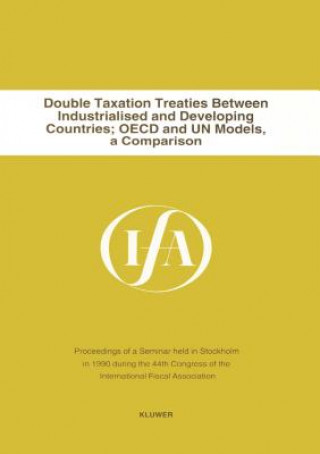 Książka Double Taxation Treaties Between Industrialised and Developing Countries:OECD and UN Models nternational Fiscal Association Staff