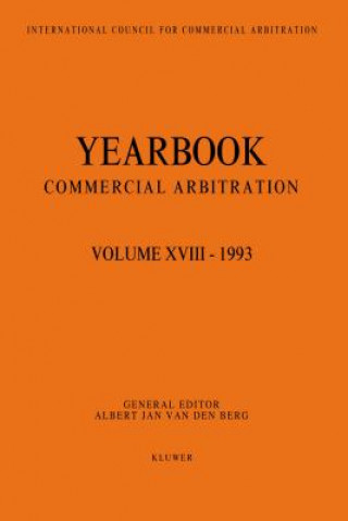 Carte Yearbook Commercial Arbitration Volume XVIII - 1993 Albert Van den Berg