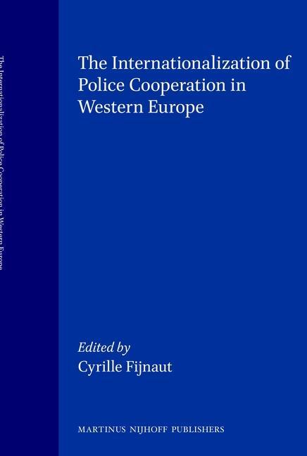 Książka Internationalization of Police Cooperation in Western Europe Cyrille Fijnaut