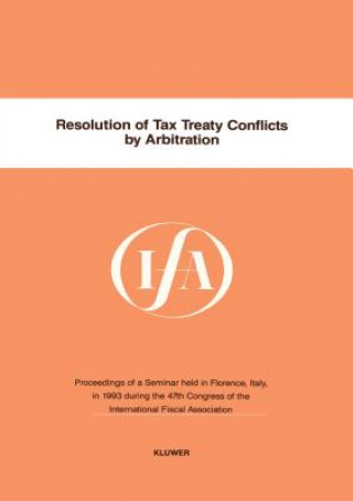 Kniha Resolution of Tax Treaty Conflicts by Arbitration International Fiscal Association (IFA)