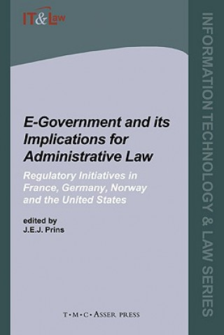 Książka E-Government and Its Implications for Administrative Law:Regulatory Initiatives in France, Germany, Norway and the United States J. Prins