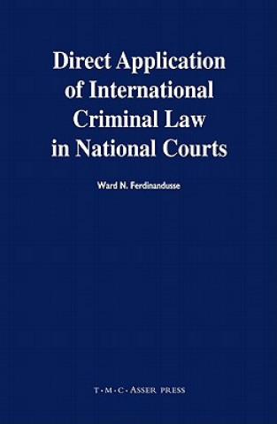 Knjiga Direct Application of International Criminal Law in National Courts W. N. Ferdinandusse