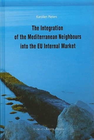 Könyv Integration of the Mediterranean Neighbours into the EU Internal Market Karolien Pieters