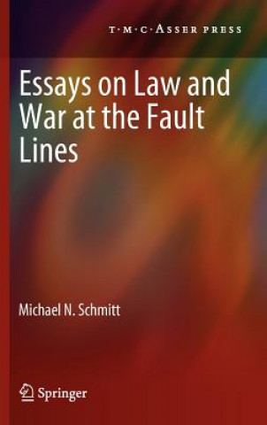 Carte Essays on Law and War at the Fault Lines Prof. Michael N. Schmitt