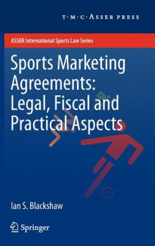 Kniha Sports Marketing Agreements: Legal, Fiscal and Practical Aspects Ian S. Blackshaw