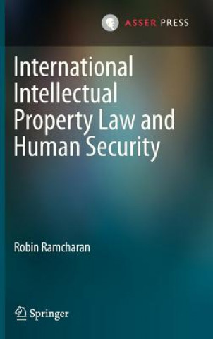 Książka International Intellectual Property Law and Human Security Robin Ramcharan