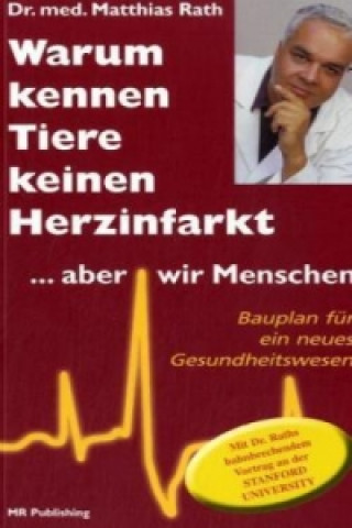 Könyv Warum kennen Tiere keinen Herzinfarkt, aber wir Menschen Matthias Rath