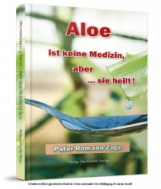 Książka Aloe ist keine Medizin, aber ... sie heilt! Romano Zago