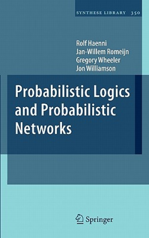 Kniha Probabilistic Logics and Probabilistic Networks Rolf Haenni