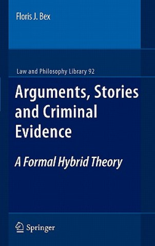 Könyv Arguments, Stories and Criminal Evidence Floris J. Bex